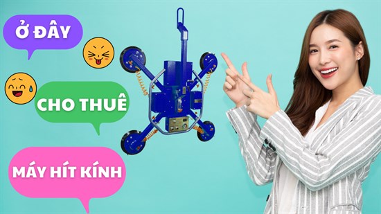 Vì sao bạn nên lựa chọn thuê máy nâng kính tại Hà Thành?
